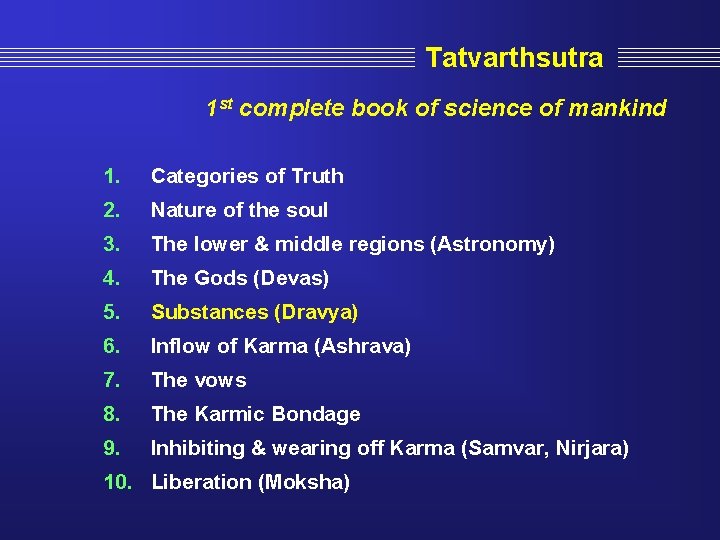 Tatvarthsutra 1 st complete book of science of mankind 1. Categories of Truth 2.