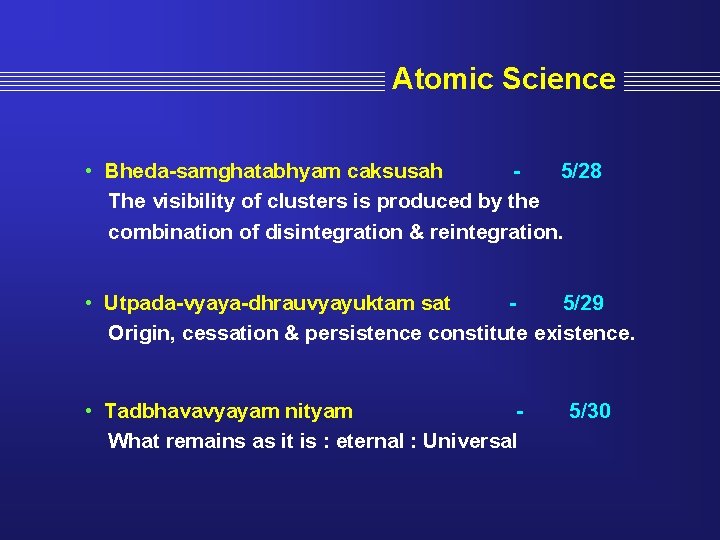 Atomic Science • Bheda-samghatabhyam caksusah 5/28 The visibility of clusters is produced by the