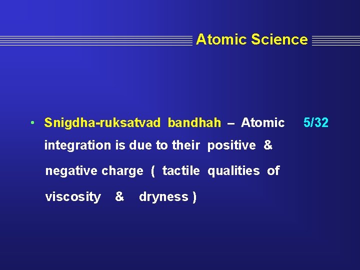 Atomic Science • Snigdha-ruksatvad bandhah – Atomic integration is due to their positive &