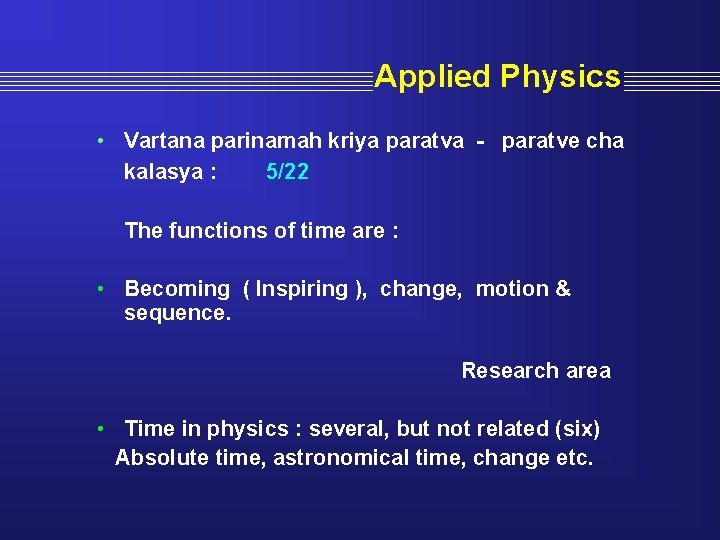 Applied Physics • Vartana parinamah kriya paratva - paratve cha kalasya : 5/22 The