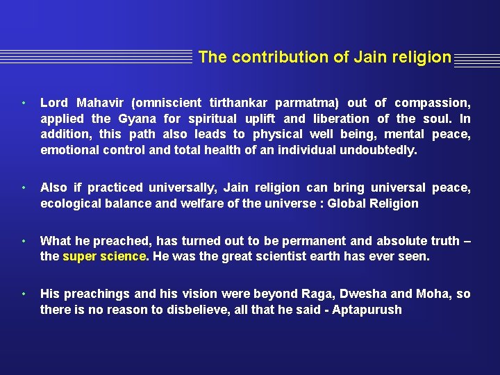 The contribution of Jain religion • Lord Mahavir (omniscient tirthankar parmatma) out of compassion,