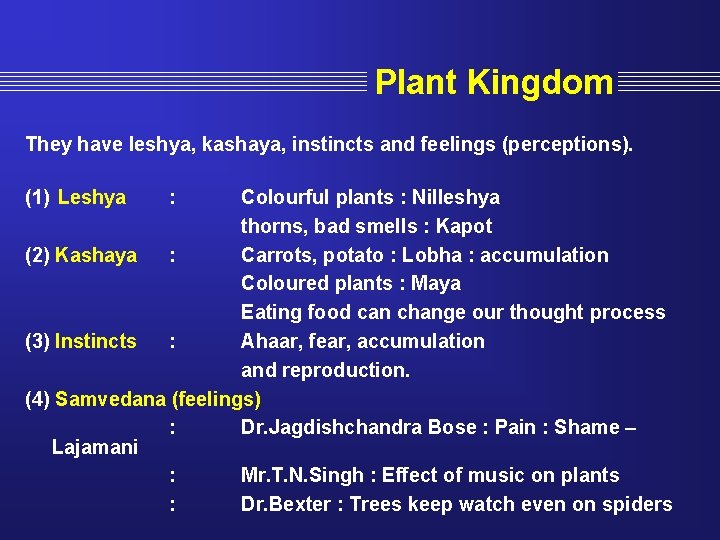  Plant Kingdom They have leshya, kashaya, instincts and feelings (perceptions). (1) Leshya :