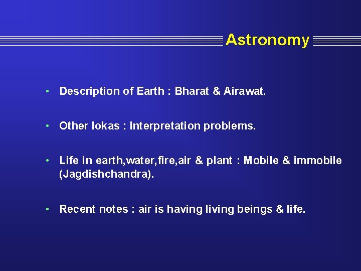 Astronomy • Description of Earth : Bharat & Airawat. • Other lokas : Interpretation