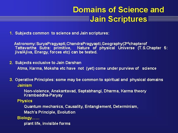 Domains of Science and Jain Scriptures 1. Subjects common to science and Jain scriptures: