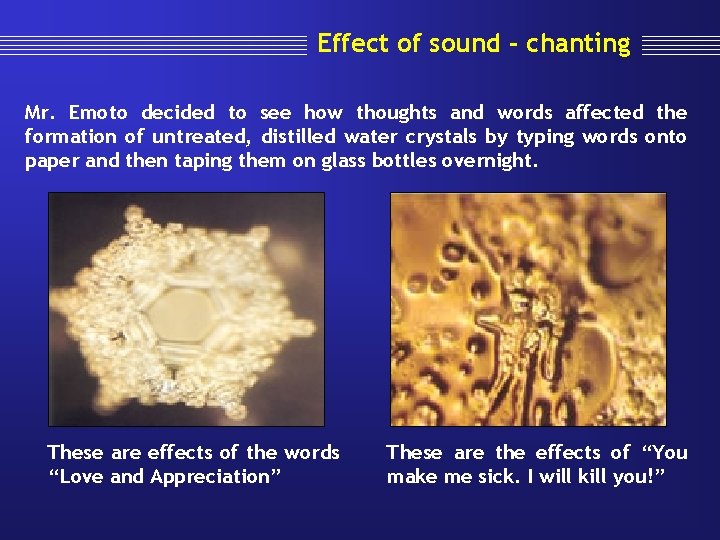 Effect of sound - chanting Mr. Emoto decided to see how thoughts and words