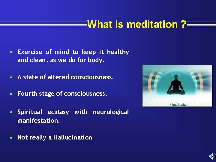 What is meditation ? • Exercise of mind to keep it healthy and clean,