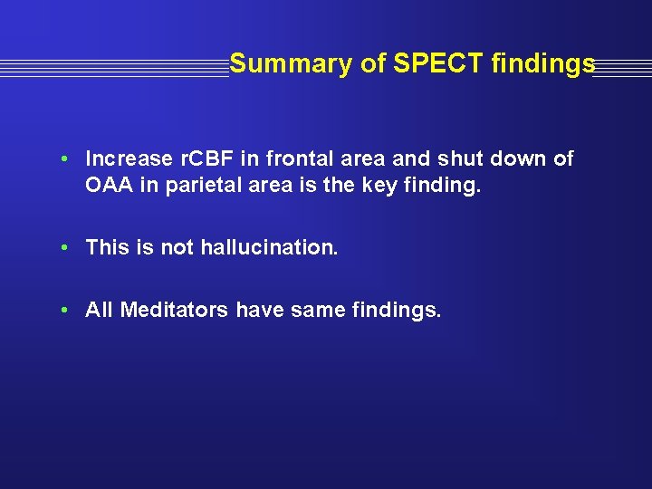 Summary of SPECT findings • Increase r. CBF in frontal area and shut down