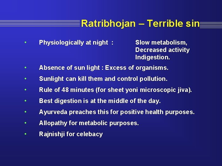 Ratribhojan – Terrible sin • Physiologically at night : • Absence of sun light
