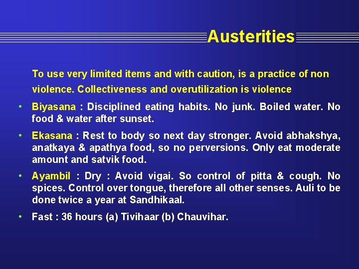 Austerities To use very limited items and with caution, is a practice of non