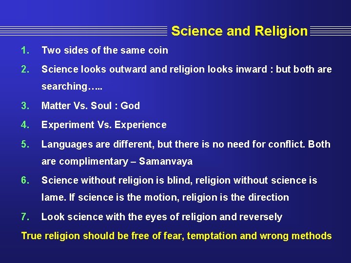 Science and Religion 1. Two sides of the same coin 2. Science looks outward