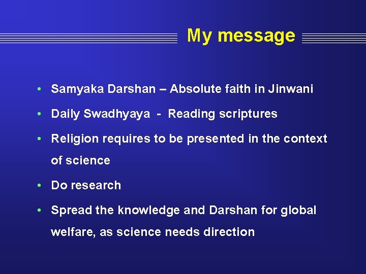 My message • Samyaka Darshan – Absolute faith in Jinwani • Daily Swadhyaya -