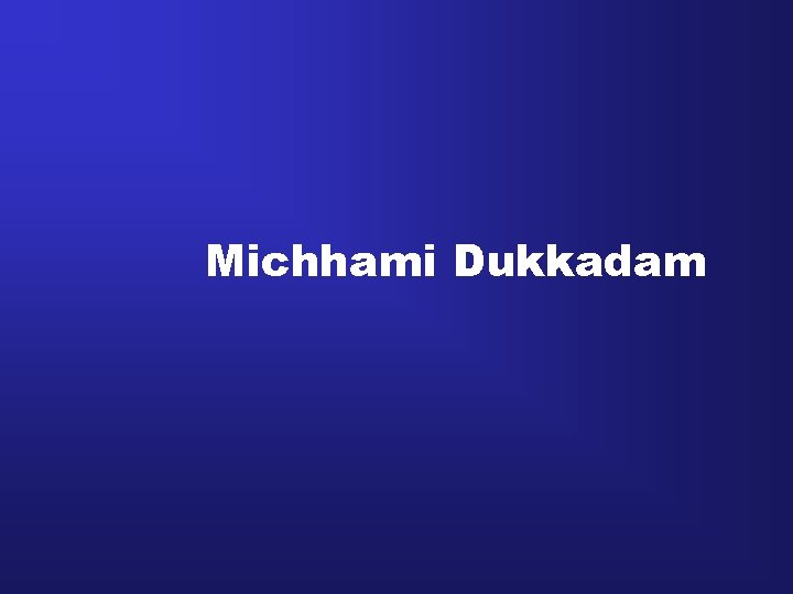 Michhami Dukkadam 