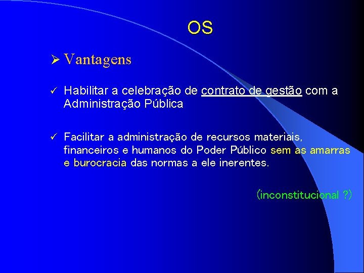 OS Ø Vantagens ü Habilitar a celebração de contrato de gestão com a Administração