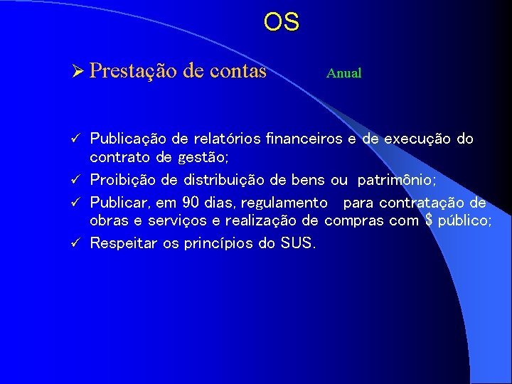 OS Ø Prestação de contas Anual Publicação de relatórios financeiros e de execução do