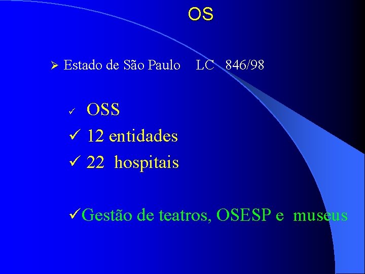 OS Ø Estado de São Paulo LC 846/98 OSS ü 12 entidades ü 22