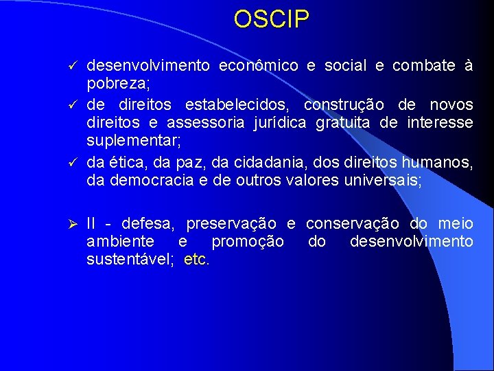 OSCIP desenvolvimento econômico e social e combate à pobreza; ü de direitos estabelecidos, construção