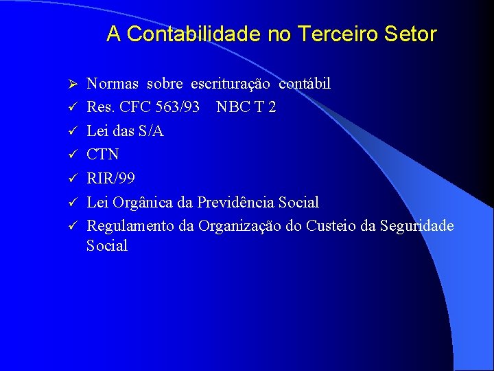 A Contabilidade no Terceiro Setor Ø ü ü ü Normas sobre escrituração contábil Res.