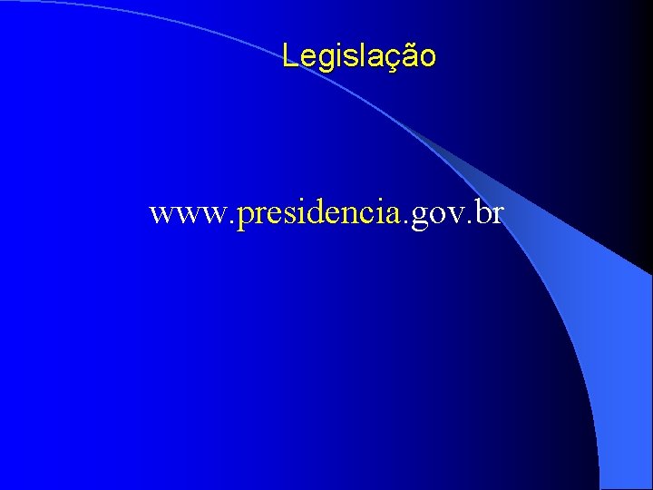 Legislação www. presidencia. gov. br 