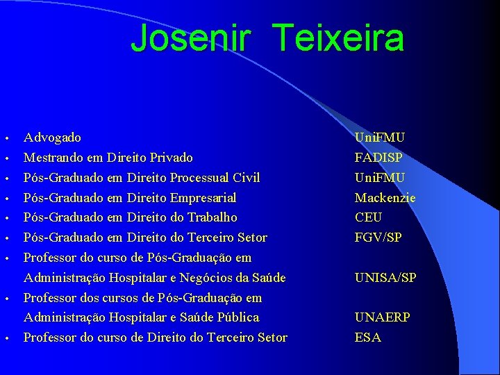 Josenir Teixeira • • • Advogado Mestrando em Direito Privado Pós-Graduado em Direito Processual