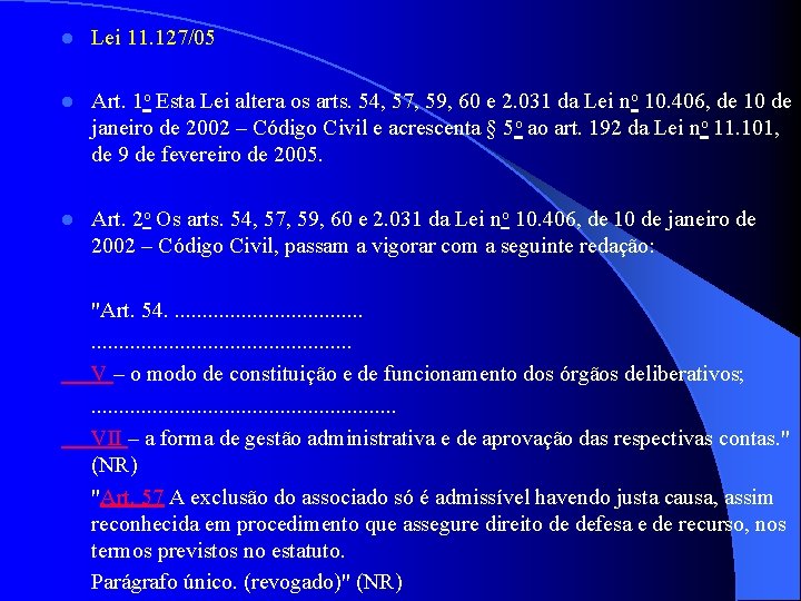 l Lei 11. 127/05 l Art. 1 o Esta Lei altera os arts. 54,