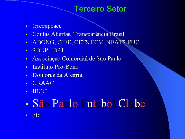 Terceiro Setor • Greenpeace Contas Abertas, Transparência Brasil ABONG, GIFE, CETS FGV, NEATS PUC