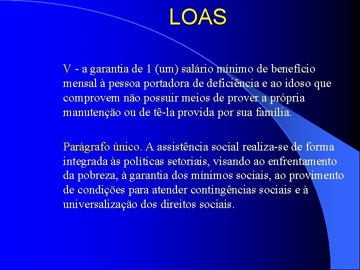 LOAS V - a garantia de 1 (um) salário mínimo de benefício mensal à