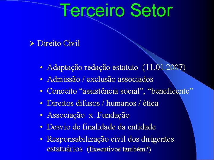 Terceiro Setor Ø Direito Civil • Adaptação redação estatuto (11. 01. 2007) • Admissão