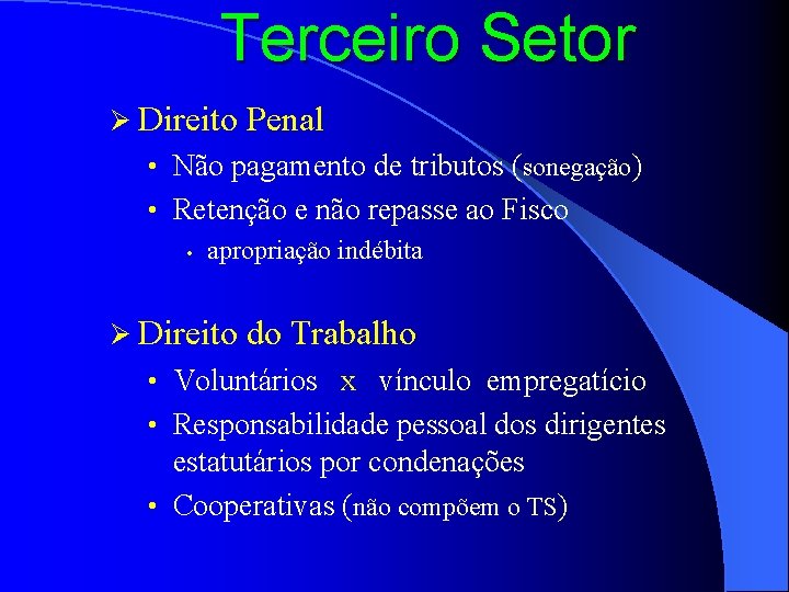 Terceiro Setor Ø Direito Penal • Não pagamento de tributos (sonegação) • Retenção e