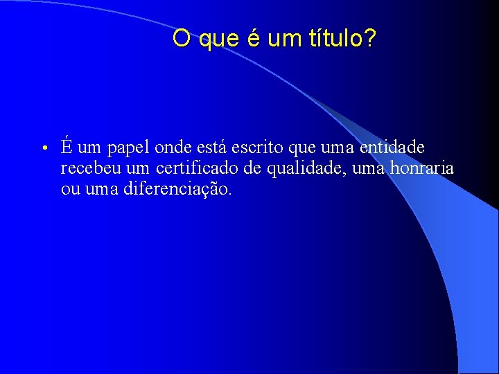 O que é um título? • É um papel onde está escrito que uma