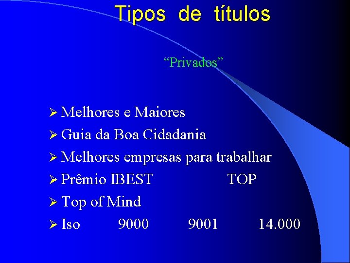 Tipos de títulos “Privados” Ø Melhores e Maiores Ø Guia da Boa Cidadania Ø