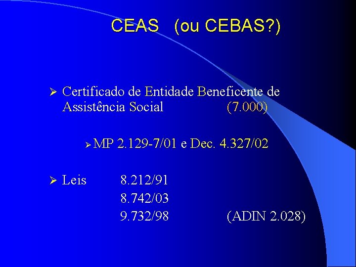 CEAS (ou CEBAS? ) Ø Certificado de Entidade Beneficente de Assistência Social (7. 000)