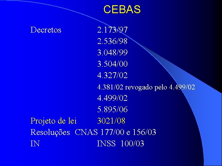 CEBAS Decretos 2. 173/97 2. 536/98 3. 048/99 3. 504/00 4. 327/02 4. 381/02