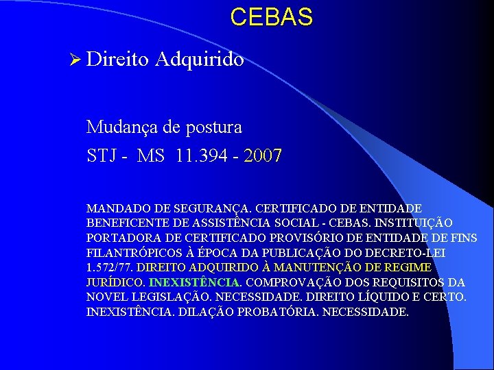 CEBAS Ø Direito Adquirido Mudança de postura STJ - MS 11. 394 - 2007