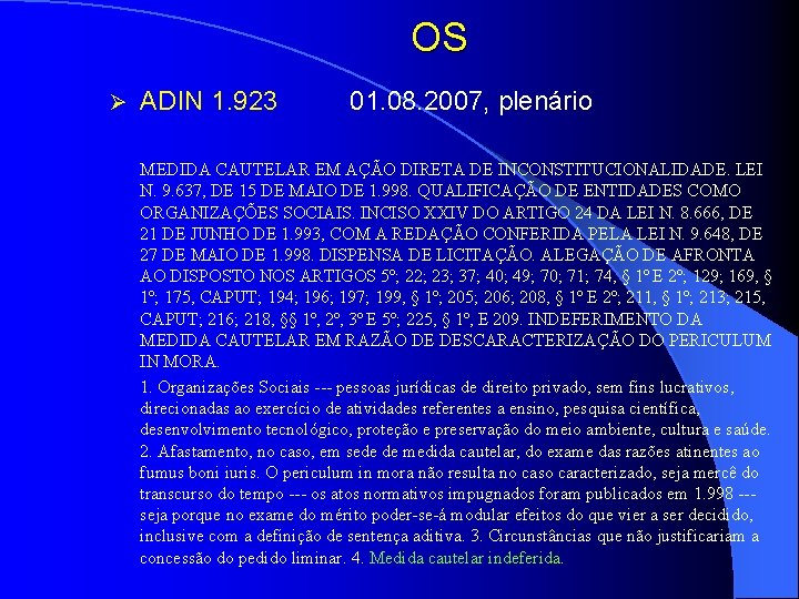 OS Ø ADIN 1. 923 01. 08. 2007, plenário MEDIDA CAUTELAR EM AÇÃO DIRETA