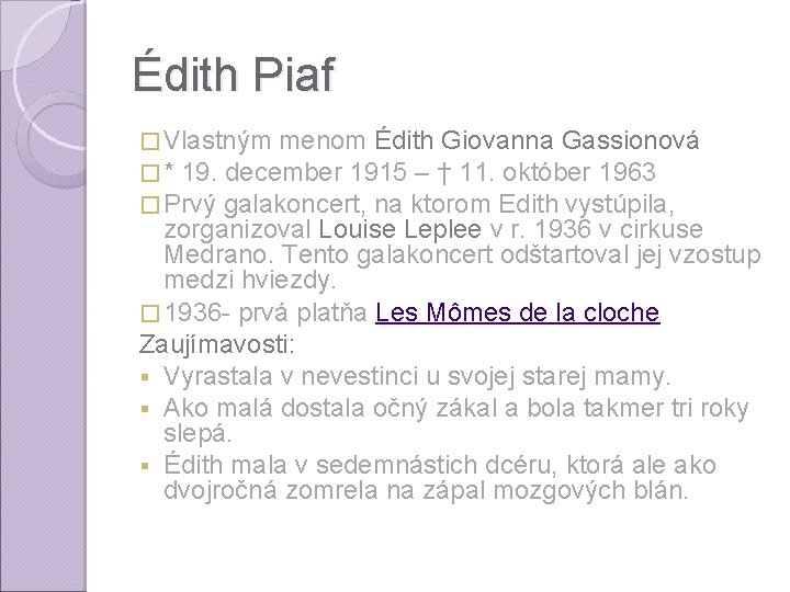 Édith Piaf � Vlastným menom Édith Giovanna Gassionová � * 19. december 1915 –