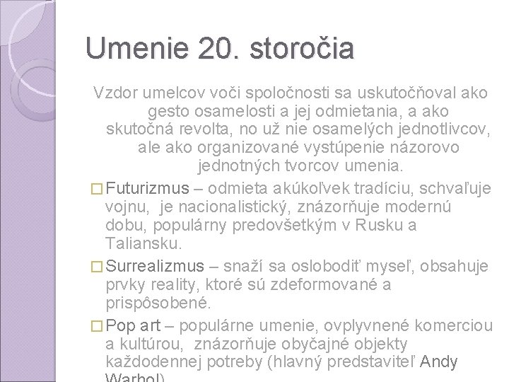 Umenie 20. storočia Vzdor umelcov voči spoločnosti sa uskutočňoval ako gesto osamelosti a jej