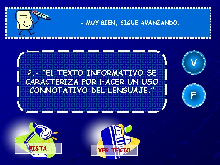 - MUY BIEN, SIGUE AVANZANDO. 2. - “EL TEXTO INFORMATIVO SE CARACTERIZA POR HACER