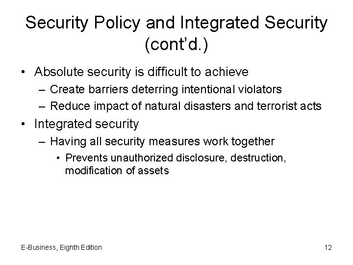 Security Policy and Integrated Security (cont’d. ) • Absolute security is difficult to achieve