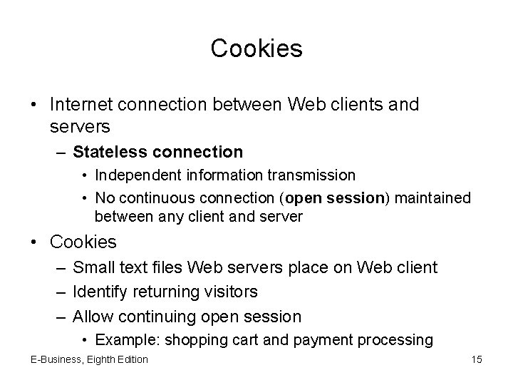 Cookies • Internet connection between Web clients and servers – Stateless connection • Independent