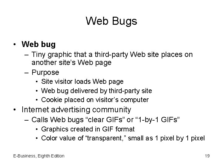 Web Bugs • Web bug – Tiny graphic that a third-party Web site places