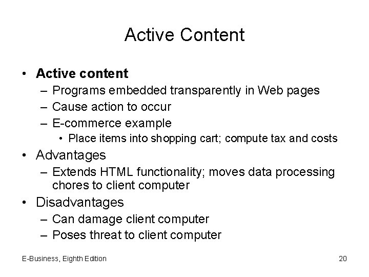 Active Content • Active content – Programs embedded transparently in Web pages – Cause
