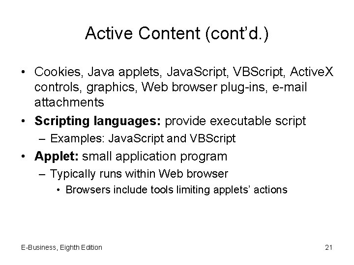 Active Content (cont’d. ) • Cookies, Java applets, Java. Script, VBScript, Active. X controls,