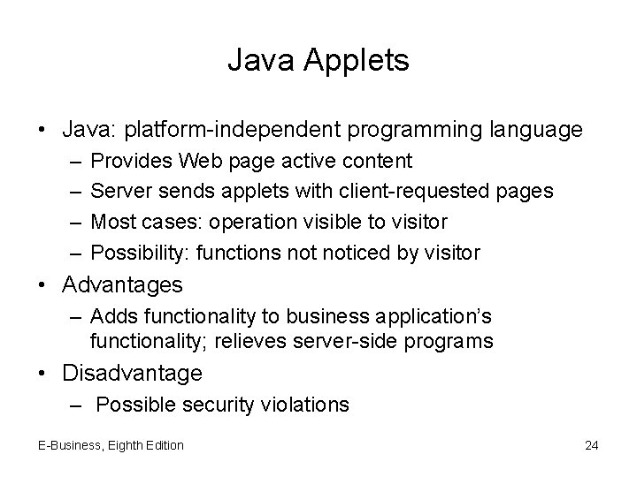 Java Applets • Java: platform-independent programming language – – Provides Web page active content