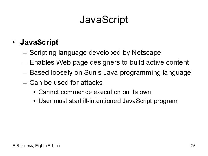 Java. Script • Java. Script – – Scripting language developed by Netscape Enables Web