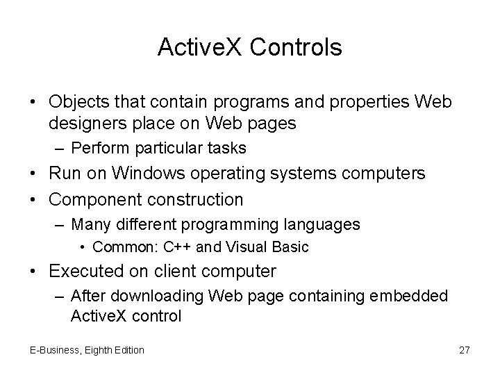 Active. X Controls • Objects that contain programs and properties Web designers place on