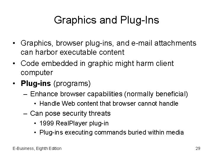 Graphics and Plug-Ins • Graphics, browser plug-ins, and e-mail attachments can harbor executable content