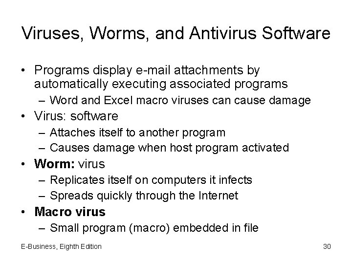 Viruses, Worms, and Antivirus Software • Programs display e-mail attachments by automatically executing associated