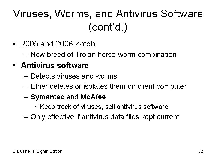 Viruses, Worms, and Antivirus Software (cont’d. ) • 2005 and 2006 Zotob – New