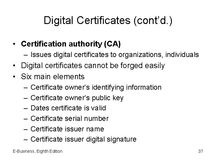 Digital Certificates (cont’d. ) • Certification authority (CA) – Issues digital certificates to organizations,