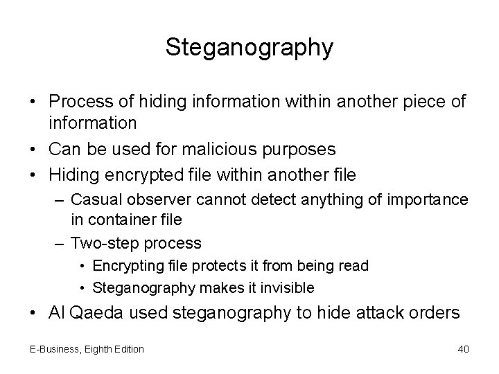 Steganography • Process of hiding information within another piece of information • Can be